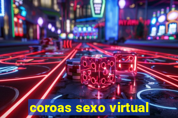 coroas sexo virtual